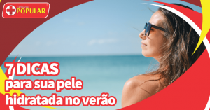 7 dicas para sua pele ficar hidratada no verão